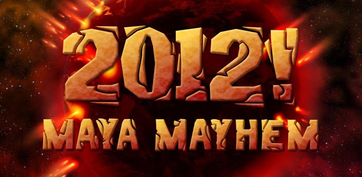 2012! Maya Mayhem