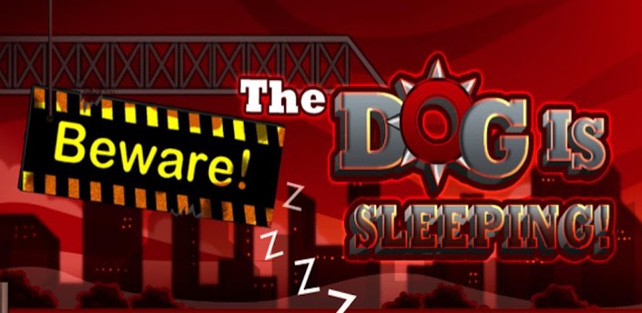 Beware! The Dog Is Sleeping