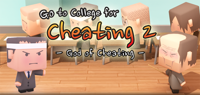 Go to College by Cheating 2