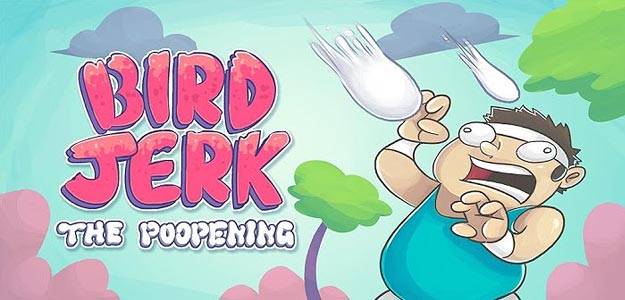 Bird Jerk:The Poopening