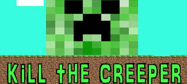 Kill the creeper