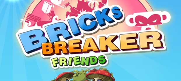 BRICKS BREAKER - FRIENDS