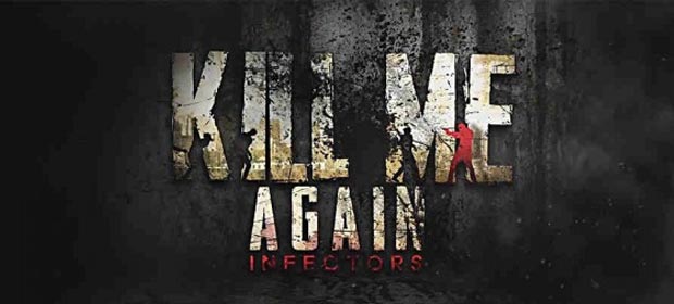 Kill Me Again : Infectors