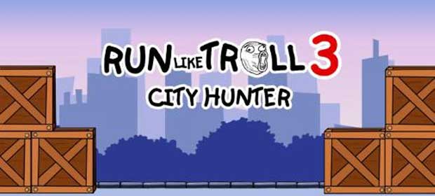 Run like troll 3 : City Hunter